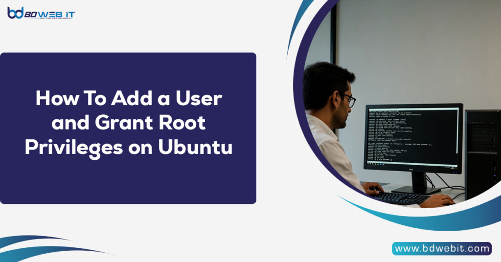 How To Add a User and Grant Root Privileges on Ubuntu