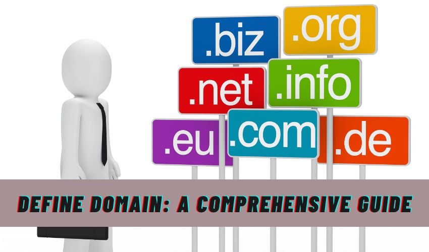 Define Domain UnderstandingDefine Domain A Comprehensive