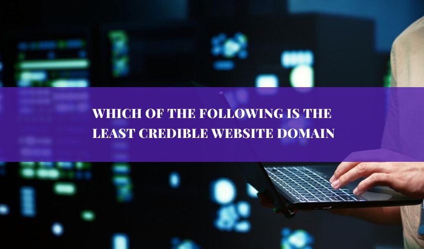 which of the following is the least credible website domain