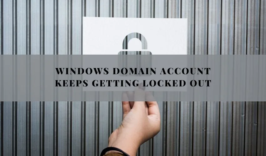 windows domain account keeps getting locked out