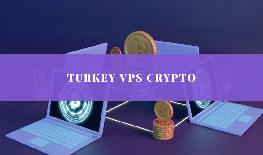 Turkey VPS Crypto