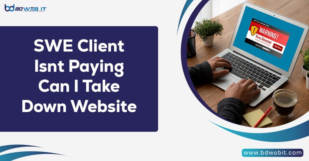 SWE Client Isnt Paying Can I Take Down Website