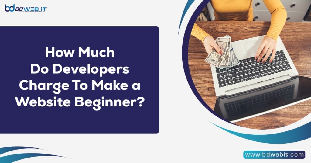 How Much Do Developers Charge To Make a Website Beginner