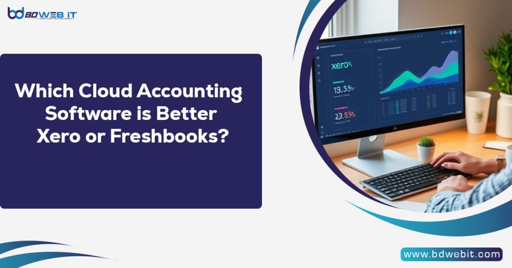 Which Cloud Accounting Software is Better Xero or Freshbooks