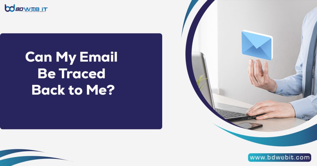 Can My Email Be Traced Back to Me