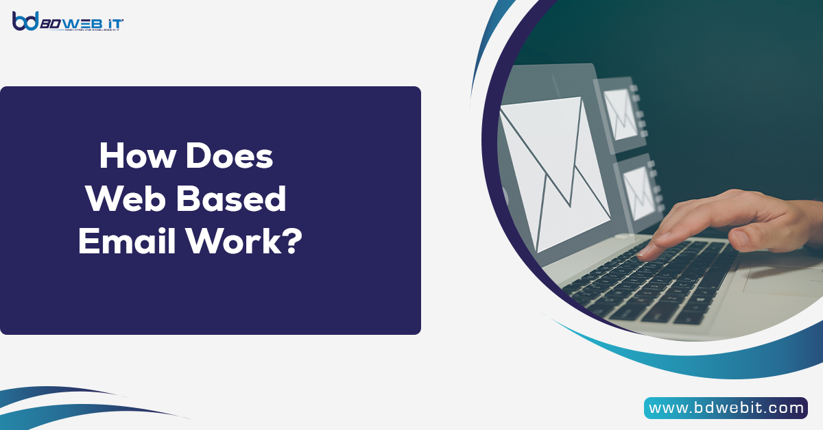 How Does Web Based Email Work? Basics And Benefits Explained