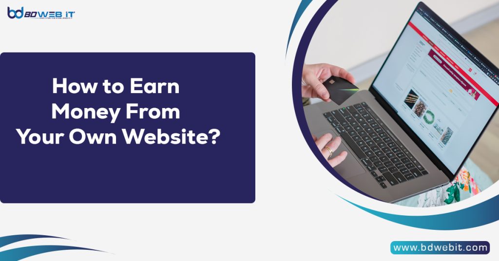 How to Earn Money From Your Own Website