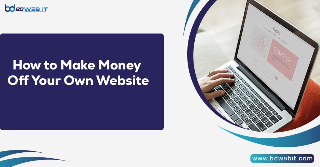 How to Make Money Off Your Own Website