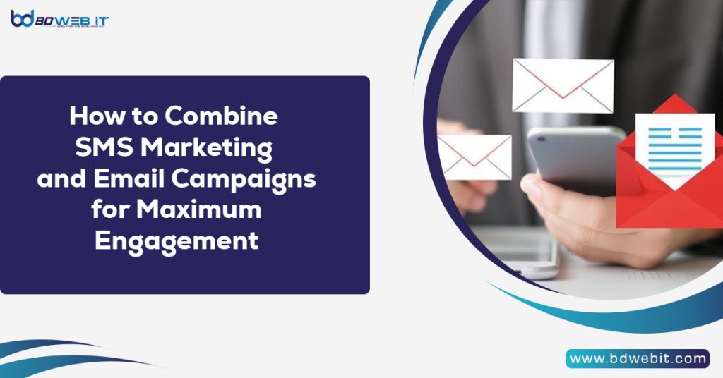 How to Combine SMS Marketing and Email Campaigns for Maximum Engagement