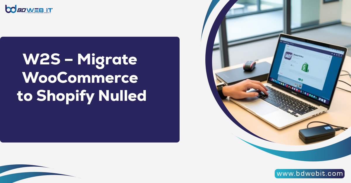 W2S – Migrate WooCommerce to Shopify Nulled
