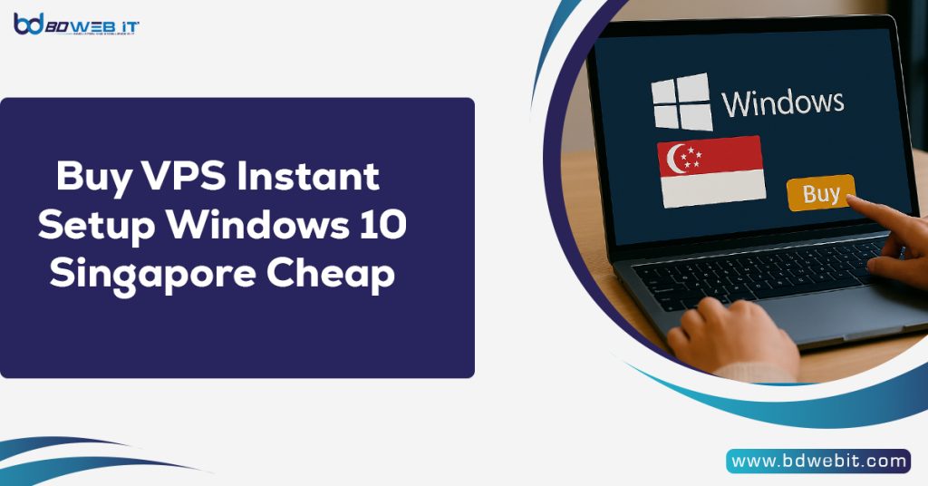 Buy VPS Instant Setup Windows 10 Singapore Cheap