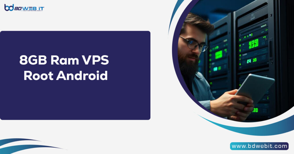 8GB Ram VPS Root Android