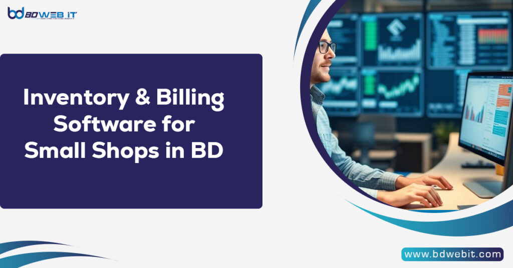 Inventory & Billing Software for Small Shops in BD