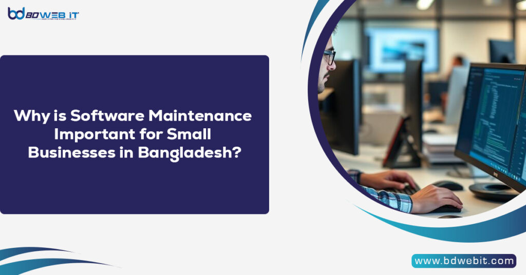 Why is Software Maintenance Important for Small Businesses in Bangladesh