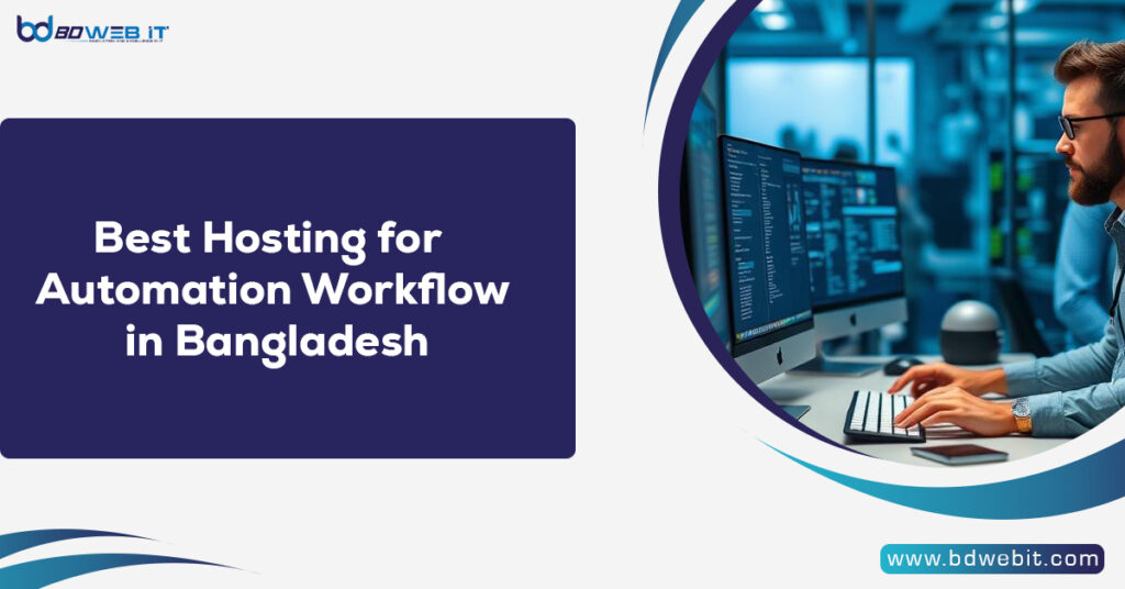 Best Hosting for Automation Workflow in Bangladesh