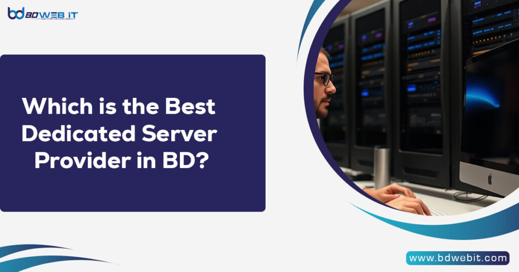 Which is the Best Dedicated Server Provider in BD