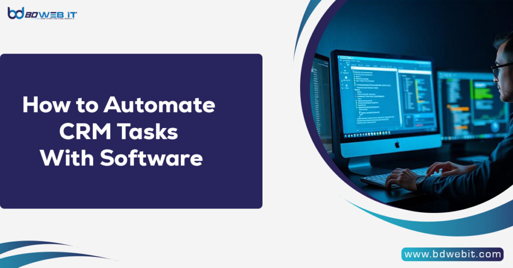 How to Automate CRM Tasks With Software