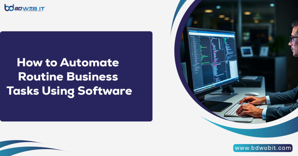How to Automate Routine Business Tasks Using Software