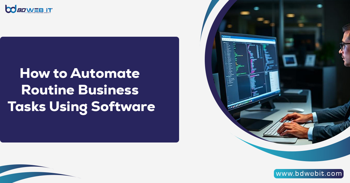 How to Automate Routine Business Tasks Using Software