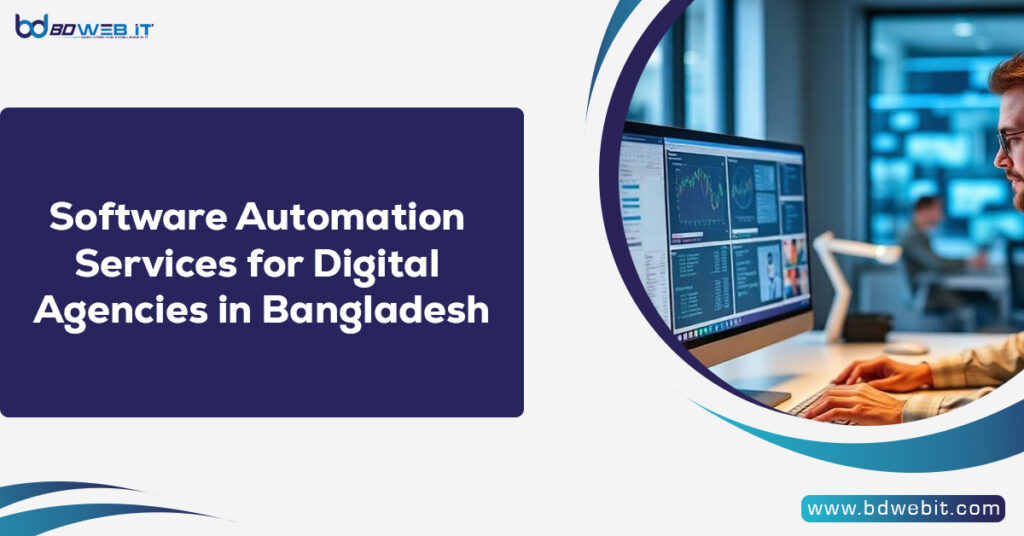 Software Automation Services for Digital Agencies in Bangladesh