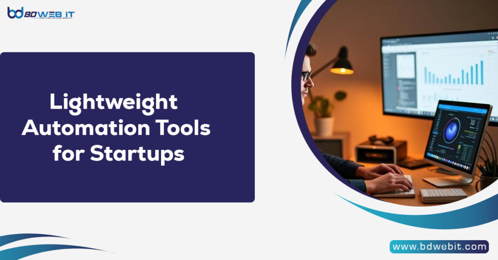 Lightweight Automation Tools for Startups