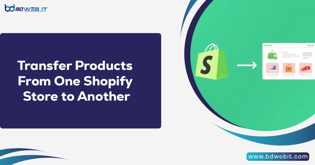 Transfer Products From One Shopify Store to Another