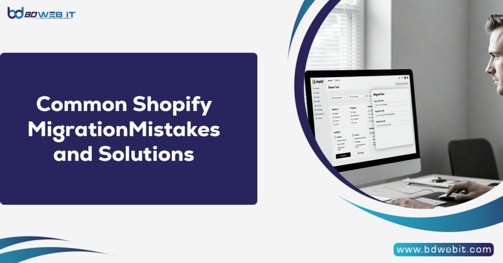 Common Shopify Migration Mistakes and Solutions