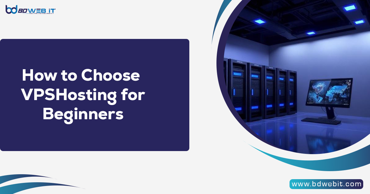 How to Choose VPS Hosting for Beginners