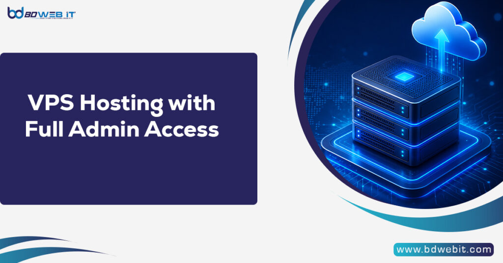 VPS Hosting with Full Admin Access